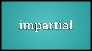 Impartial Meaning [upl. by Sink]