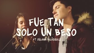 Pablo Dazán  Fue Tan Solo Un Beso Ft Juliana Velásquez Acústico [upl. by Nisay]