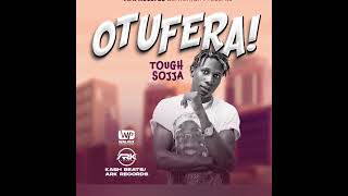 OTUFERA BY TOUGH SOJJA  OFFICIALLY HQ AUDIO [upl. by Docia]