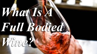 Decoding Wine Body Light vs FullBodied Explained [upl. by Kolb]