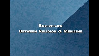 End of life between Religion amp Medicine [upl. by Einaoj]