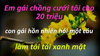 🍀 Em gái chồng cưới tôi cho 20 triệu con gái hồn nhiên hỏi một câu làm tôi tái xanh mặt [upl. by Mauve]