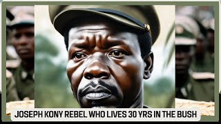 JOSEPH KONY A REBEL STAYING N BUSH FOR OVER 30 YEARS WITH HIS 60 WIVES JOSEPHKONYDOCUMENTARY [upl. by Enidlarej912]