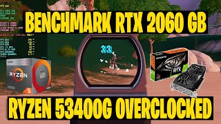 BENCHMARK RTX 2060 6GB  RYZEN 5 3400G OVERCLOCKED  FORTNITE [upl. by Fitzhugh]