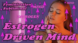 Estrogen Driven Mind  Feminization Subliminal MTF HRT Hypnosis [upl. by Annavas]