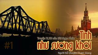 Tình như sương khói I Phần 1 I truyện TLXH của Bùi Ngọc Phúc I NKC Phạm Giang [upl. by Hiro]