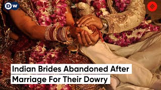 Indian Brides Abandoned After Marriage For Their Dowry  Dowry System In India [upl. by Hodess342]