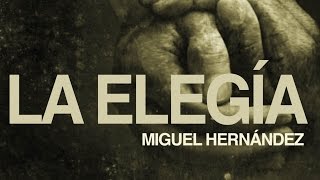 La Elegía  Miguel Hernández [upl. by Akived770]