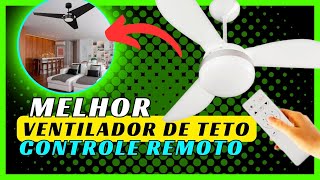 ✅ VENTILADOR DE TETO COM CONTROLE REMOTO 2024 ✅ QUAL MELHOR VENTILADOR DE TETO COM CONTROLE REMOTO✅ [upl. by Reivad]