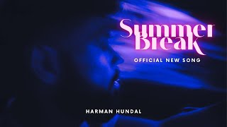 Summer Break  Harman Hundal ft ZAID  Paul [upl. by Nnayrrehs595]