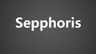 How To Pronounce Sepphoris [upl. by Conall]