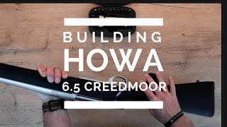 HOWA 65 CREEDMOOR BUILD SERIES [upl. by Liamaj613]