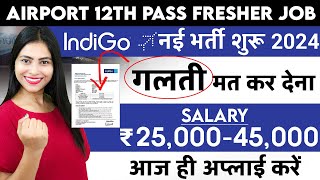 इंडिगो एयरपोर्ट में नई भर्ती शुरू  Airport Jobs for Freshers  Indigo Airlines Recruitment 202324 [upl. by Yaker]