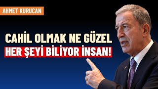 Cahil olmak ne güzel her şeyi biliyor insan  Ahmet Kurucan [upl. by Bruno664]