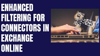 ENHANCED FILTERING FOR CONNECTORS IN EXCHANGE ONLINE [upl. by Yzus]