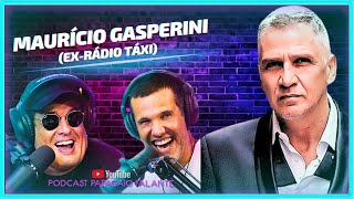 MAURICIO GASPERINI exRádio Táxi  Podcast Papagaio Falante [upl. by Connelly]