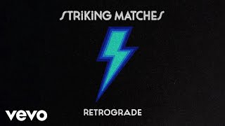 Striking Matches  Retrograde Audio [upl. by Nuahsar]