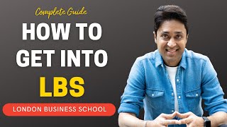 Expert Advice London Business School Admission Guide  College Admission to LBS  Shirish Gupta [upl. by Israel]