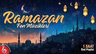 Ramazan Fon Müzikleri 🌙 1 Saat Kesintisiz Özel Playlist Enstrümantal [upl. by Nos]