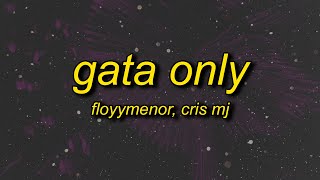 FloyyMenor  GATA ONLY ft Cris MJ LetraLyrics  mami te siento lejos dime donde estas [upl. by Reidid]