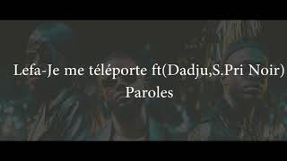 LefaJme téléporte ft dadjuSPrix Noir parolesVidéo [upl. by Gies]