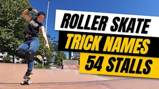 54 Roller Skate Stalls  Trick Names [upl. by Ahsinahs]