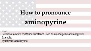 How to pronounce aminopyrine  meaning [upl. by Donica326]