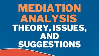 What is Mediation Analysis Theory Issues and Suggestions [upl. by Luiza]