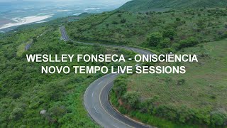 WESLLEY FONSECA  ONISCIÊNCIA  NOVO TEMPO LIVE SESSIONS LETRA [upl. by Ashwell]