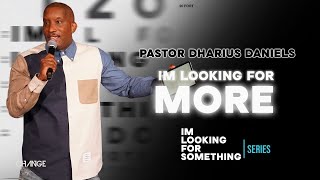 Im Looking For More  Im Looking For Something Part 2  Dr Dharius Daniels [upl. by Abraham]