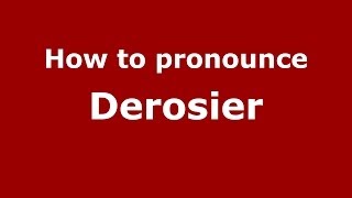 How to pronounce Derosier French  PronounceNamescom [upl. by Nilek]