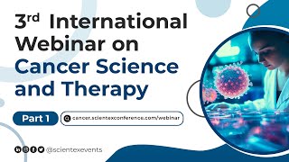 3rd International Webinar on Cancer Science and Therapy  May 2024  Part 1 [upl. by Aihtela289]