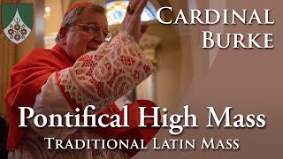 Cardinal Burke offers a Pontifical Solemn High Mass Traditional Latin [upl. by Gnuy]