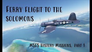 Ferry Flight to the Solomons  MSFS History Missions Part 1 [upl. by Jozef]