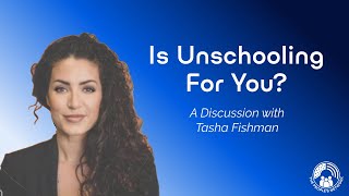 Is quotUnschoolingquot For You A discussion with Tasha Fishman [upl. by Trevethick]