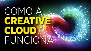 Como funciona a Creative Cloud [upl. by Sherri853]