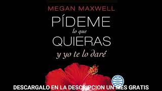 Pídeme lo que quieras y yo te lo daréaudiolibroMegan Maxwell [upl. by Aitnahc]