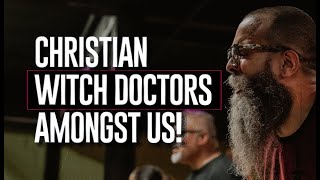 🔴 Christian Witch Doctors Amongst Us [upl. by Cirek387]