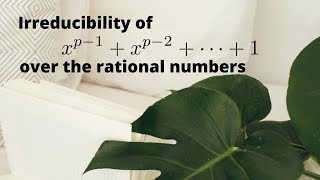 Irreducibility of a cyclotomic polynomial of prime degree over the rational numbers [upl. by Juliana]