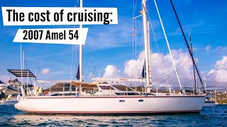 2007 Amel 54 why pros cons and costs  The cost of cruising compared  Part 3 [upl. by Benil]