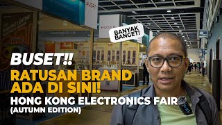 Buset Ratusan Brand ada di sini Hongkong Electronics Fair Autumn Edition [upl. by Cresida]