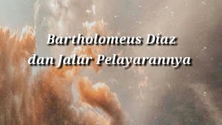 BARTHOLOMEUS DIAZ DAN JALUR PELAYARANNYA  Kayla Aphrodita [upl. by Ecinej]