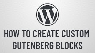 How to Create Custom Gutenberg Blocks for WordPress  Intro [upl. by Geiss742]