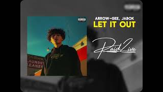 ArrowGee Jabok  Let It Out  Paid 2 Live [upl. by Erastus]