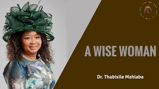 A WISE WOMAN  Dr Thabisile Mahlaba [upl. by Chipman883]