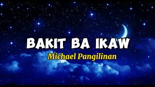 Bakit Ba Ikaw  Michael Pangilinan  Lyrics [upl. by Niltak]