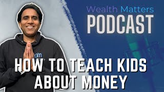 Podcast 366 How to Teach Kids about Money with Alpesh Parmar [upl. by Myriam]