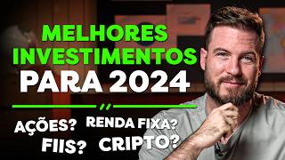 MELHORES INVESTIMENTOS PARA 2024  AÇÕES FIIS BITCOIN OU RENDA FIXA [upl. by Innos]