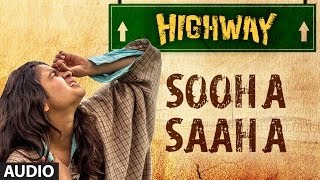 Highway Sooha Saha Full Song By Alia Bhatt Zeb Bangash Audio  AR Rahman Imtiaz Ali [upl. by Allemrac218]