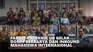 FAKULTAS TEKNIK UB GELAR DOSEN BERKARYA DAN INBOUND MAHASISWA INTERNASIONAL DIVIA TV X UBTV [upl. by Campney730]